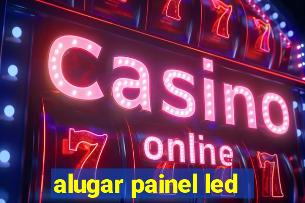 alugar painel led